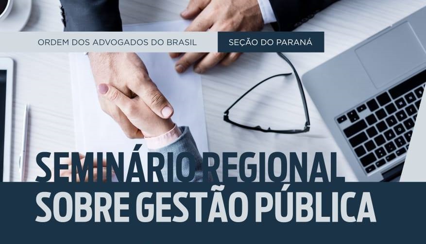 Com apoio do IPRADE, OAB-PR promove Seminário de Gestão Pública