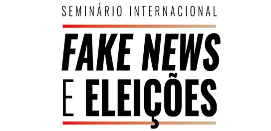 Seminário Internacional Fake News e Eleições reúne especialistas internacionais