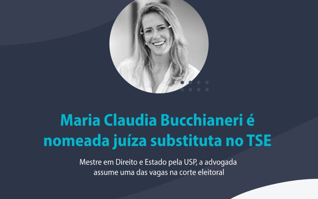 Maria Claudia Bucchianeri é nomeada juíza substituta do TSE