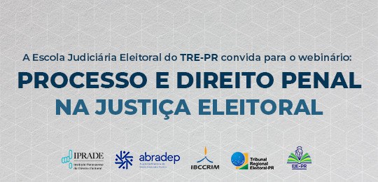 Com o apoio do Iprade, TRE-PR realiza webinar “Processo e Direito Penal na Justiça Eleitoral” no próximo dia 30